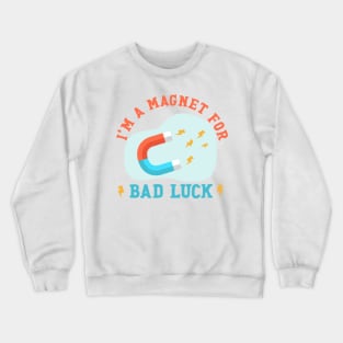 Bad Luck Magnet Crewneck Sweatshirt